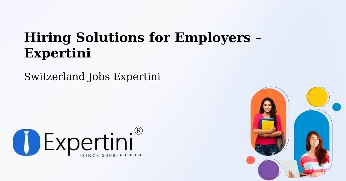 Hiring Solutions for Employers in Riehen - Riehen, Switzerland Jobs Expertini